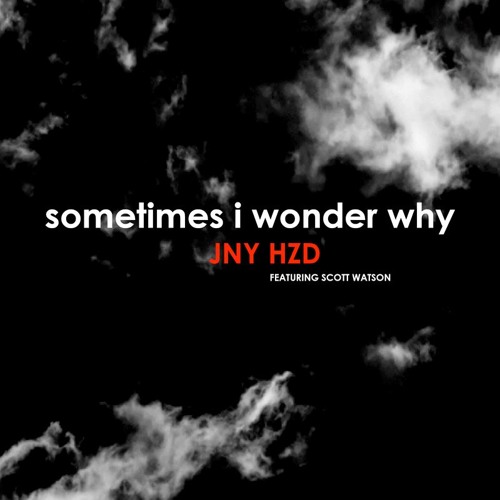 Sometimes I Wonder Why feat. Scott Watson (Vocals) (mixed by 'Jampottt' Donnelly)