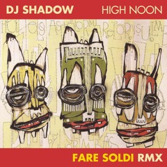 Dj Shadow - High Noon (Fare Soldi remix)