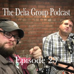 Delia Group Podcast Ep 23
