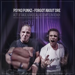 Psyko Punkz - Forgot About Dre (Act Of Rage & Radical Redemption Remix) (FREE RELEASE)
