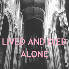 LIVED AND DIED ALONE
