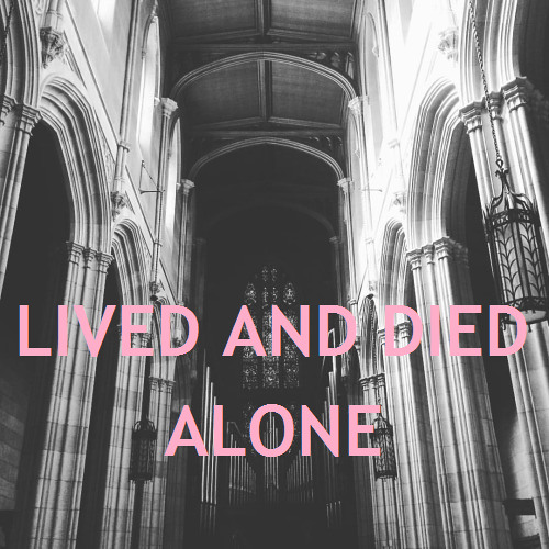 LIVED AND DIED ALONE