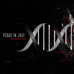 TEXAS IN JULY - Bloodwork