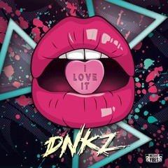DNKZ - I Love It *FREE DOWNLOAD*