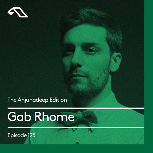 The Anjunadeep Edition 125 With Gab Rhome