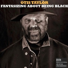 Twelve String Mile - Otis Taylor