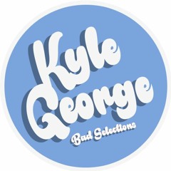 Kyle George - Bad Selection (Original Mix) [Free Download]