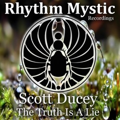 Scott Ducey - The Truth Is A Lie (Original Mix) - Preview Clip.