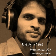 Ek Ajnabi Hasina Se - Cover by Jeet Ojha