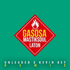 Mastiksoul - Gasosa Ft. Laton (Unleaded X Kevin Key Remix)