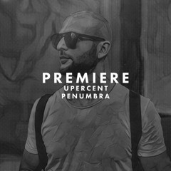 Premiere: Upercent - Penumbra