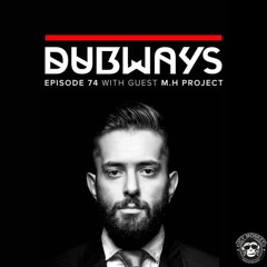 Dubways 74 (Mixed by M.H PROJECT)