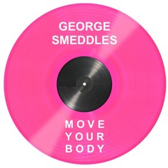 George Smeddles - Move Your Body (Original Mix) (Out Now on Bandcamp)
