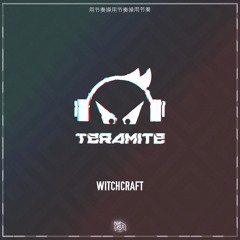 TERAMITE - Witchcraft (Riddim Network Exclusive) Free Download
