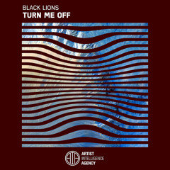 Black Lions - Turn Me Off