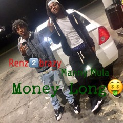 RENZ2BRAZY & MANNY MULA - MONEY LONG
