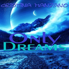 Cristina Manzano - Only Dreams (Extended Edit)