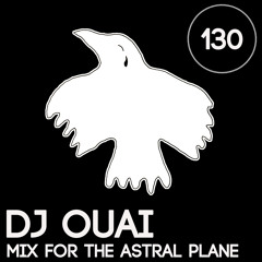 DJ Ouai Mix For The Astral Plane