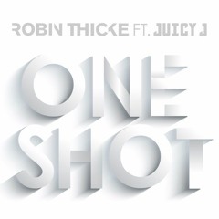 DEMO One Shot - Robin Thicke ft. Juicy J