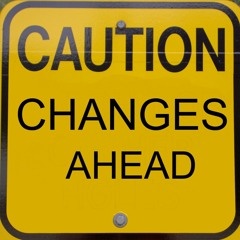 changes (caution - changes ahead)