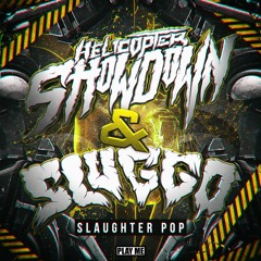 Helicopter Showdown & Sluggo - Slaughter Pop [YourEDM Premiere]