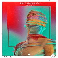 Don't Manipulate (Feat. PG-13)