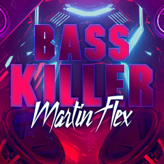 Martin Flex - Bass Killer "FREE DOWNLOAD"