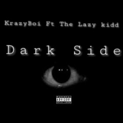 Dark Side (feat. The Lazy Kidd)