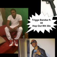 Hop Out Wit 30s ft. 44