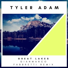 Tyler Adam - Great Lakes (Gianmarco Fabbretti Remix)