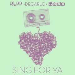 Sing For Ya - Rupp x DeCarlo x BoDo