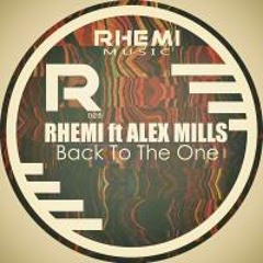 Rhemi, Alex Mills - Back To The One (Original Mix)