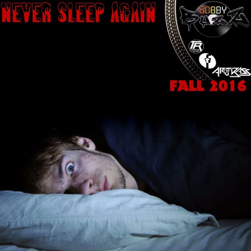 Never Sleep Again - BobbyBuzZ Fall 2016 Mix