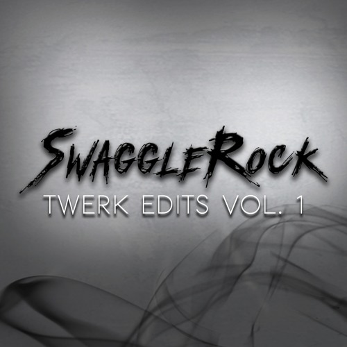 SwaggleRock Twerk Edit Pack vol. 1