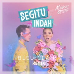 Begitu Indah (Bleu Clair Remix)