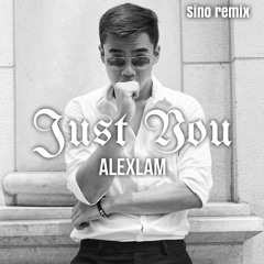 AlexLAM - Just You ft.Sino (New version)