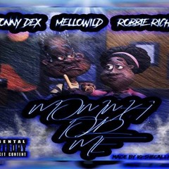 MelloWild - Momma Told Me ft Johnny Dex Robbie Rich