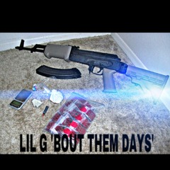 Lil G About Them Dayz