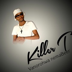 Killer T - Vanorohwa nema beer (Bvunza Tinzwe Album Nov 2016)