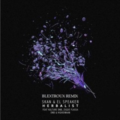 Skan & El Speaker - Herbalist (BLEXTROUX REMIX) [FREE DOWNLOAD]
