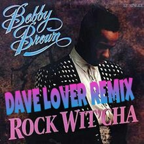 BOBBY BROWN ROCK WIT'CHA HIP HOP REMIX  DAVELOVERMUSIC