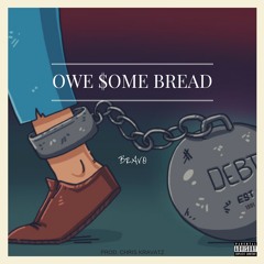 Bravo- Owe $ome Bread (Prod. By Chris Kravatz)
