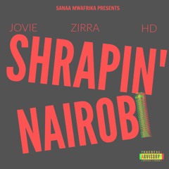 Shrapin Nairobi (Feat Zirra & HD) Prod. by KBM