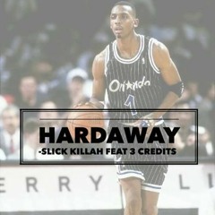 "Hardaway " - Slick killah ft. 3Credits