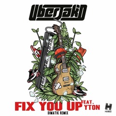 Uberjakd- Fix You Up (Dimatik Remix)
