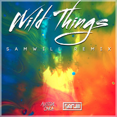 Alessia Cara - Wild Things [Samwill Remix]