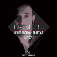 PREMIERE: Javier Orduna - Erretica (Original Mix) [Chapter 24 Records]