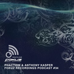 Fokuz Recordings Podcast #34 - Phaction & Anthony Kasper