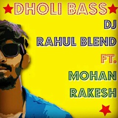 DJRB DHOLI BASS _ DJ RAHUL BLEND ft. MOHAN RAKESH.mp3