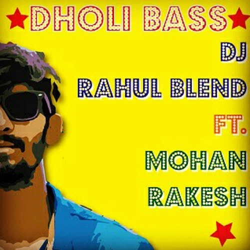 DJRB DHOLI BASS _ DJ RAHUL BLEND ft. MOHAN RAKESH.mp3